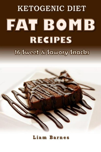 Ketogenic Diet: Fat Bomb Recipes: 16 Recipe Keto Cookbook (Sweet And Savory Snacks)