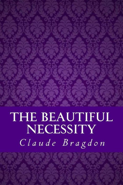 The Beautiful Necessity (Seven Essays On Theosophy And Architecture)