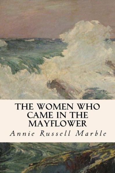 The Women Who Came In The Mayflower - 9781533399663