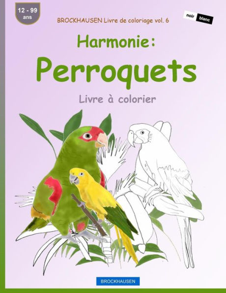Brockhausen Livre De Coloriage Vol. 6 - Harmonie: Perroquets: Livre À Colorier (French Edition)