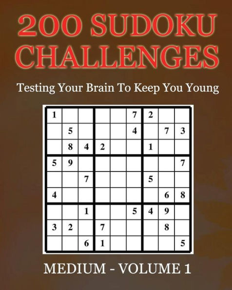 200 Sudoku Challenges - Medium - Volume 1: Testing Your Brain To Keep You Young