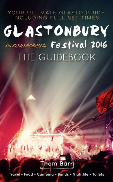 Glastonbury Festival 2016: The Guidebook