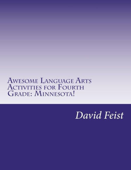 Awesome Language Arts Activities For Fourth Grade: Minnesota!: A Full School Year's Worth (Awesome Fourth Grade Activities)