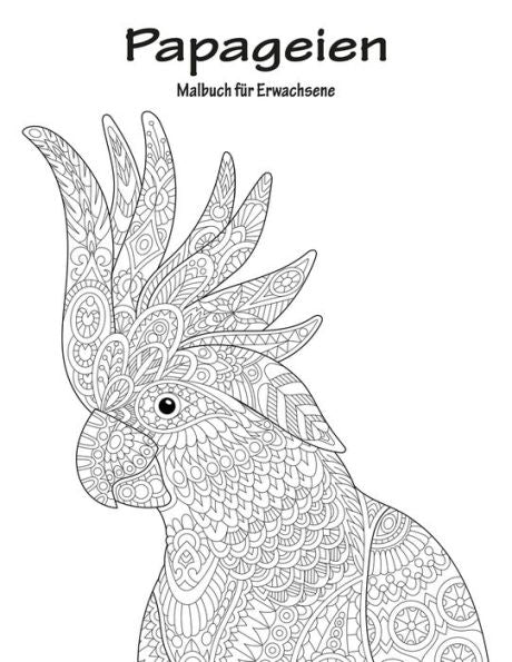 Papageien-Malbuch FUr Erwachsene 1 (Volume 1) (German Edition)