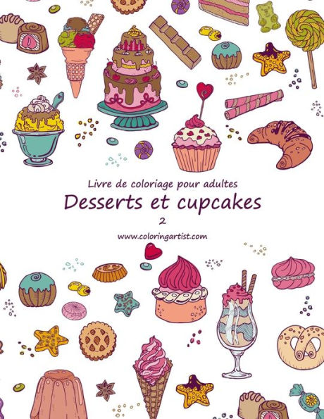 Livre De Coloriage Pour Adultes Desserts Et Cupcakes 2 (French Edition)