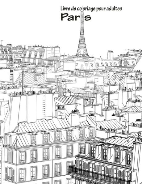 Livre De Coloriage Pour Adultes Paris 1 (French Edition)