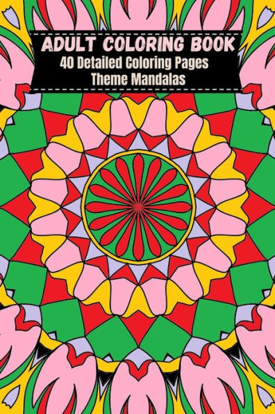 Adult Coloring Book 6X9 Mandalas: 40 Detailed Coloring Pages Theme Mandalas (Adult Coloring Books)