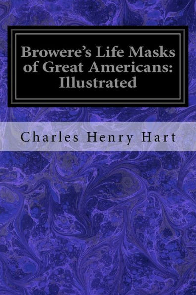 Browere's Life Masks Of Great Americans: Illustrated