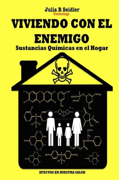 Viviendo Con El Enemigo: Sustancias Quimicas En El Hogar (Spanish Edition)