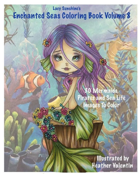 Lacy Sunshine's Enchanted Seas Coloring Book Volume 8: Mermaids, Pirates, And Sea Life (Lacy Sunshine Coloring Book)
