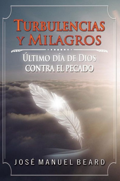 Ultimos Dias De Dios Contra El Pecado Del Mundo (Turbulencias Y Milagros) (Spanish Edition)