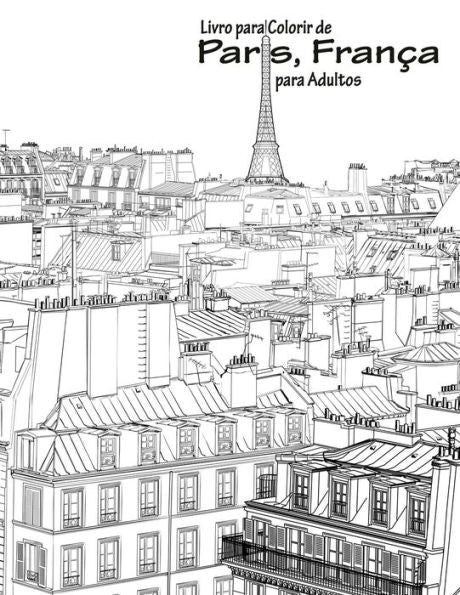 Livro Para Colorir De Paris, França Para Adultos 1 (Portuguese Edition)