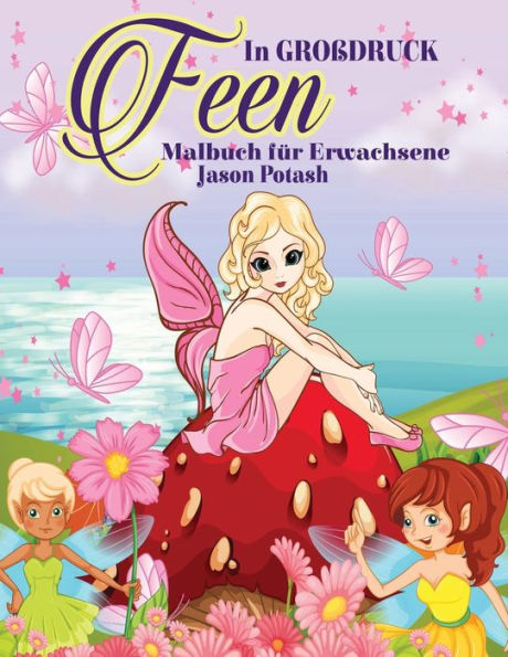 Feen Malbuch Fur Erwachsene ( In Grobdruck) (Die Streßvermindernde Adult Malvorlagen) (German Edition)