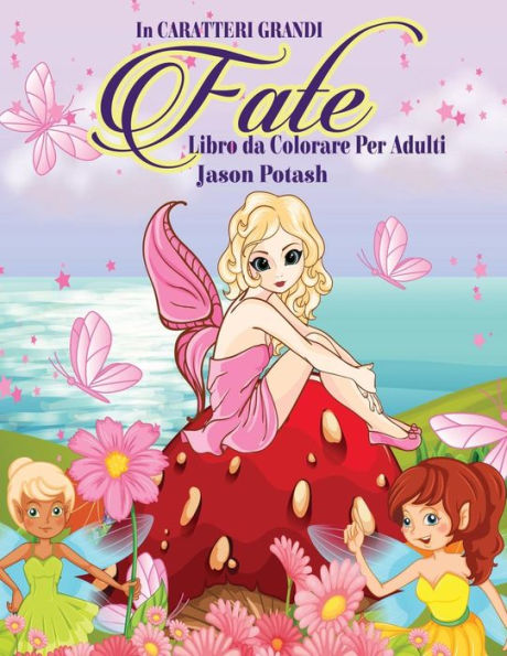 Fate Libro Da Colorare Per Adulti ( In Caratteri Grandi ) (La Distensione Adulti Disegni Da Colorare) (Italian Edition)