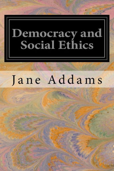 Democracy And Social Ethics - 9781533445360