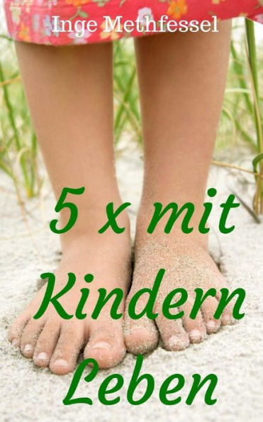 5 X Mit Kindern Leben (German Edition)