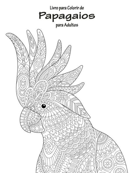 Livro Para Colorir De Papagaios Para Adultos 1 (Portuguese Edition)