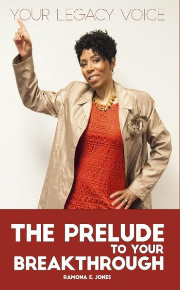 The Prelude To Your Breakthrough (Your Legacy Voice)