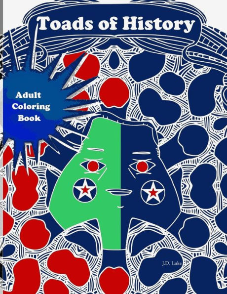 Toads Of History: An Adult Coloring Book Of Amphibian Historical & Political Figures