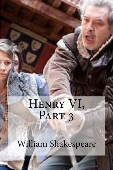 Henry Vi, Part 3 - 9781533458513