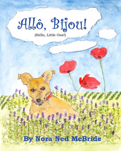 Allo, Bijou! (Hello, Little One!): A Small Dog Moves From England To France And Finds Friendship