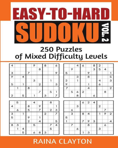Easy-To-Hard Sudoku Vol. 2: 250 Puzzles Of Mixed Difficulty Levels