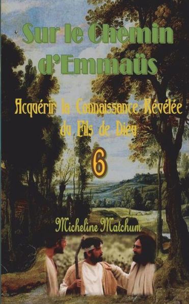 Sur Le Chemin D?Emmaüs: Acquérir La Connaissance Révélée Du Fils De Dieu (French Edition) - 9781533468833