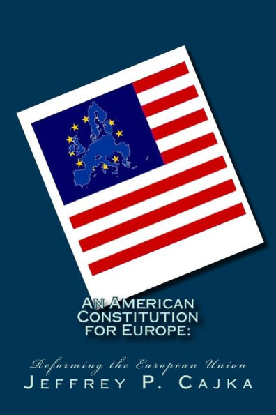 An American Constitution For Europe:: Reforming The European Union