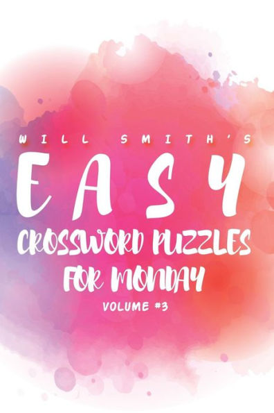 Will Smith Easy Crossword Puzzles For Monday ( Vol. 3) (The Lite & Unique Jumbo Crossword Puzzle Series)