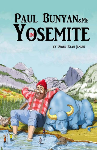 Paul Bunyan And Me In Yosemite: The Jr Ranger Adventures (Volume 1)