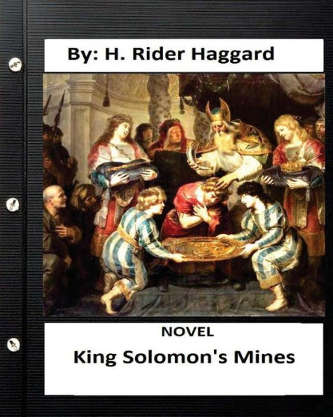King Solomon's Mines. Novel By: H. Rider Haggard (Original Version)