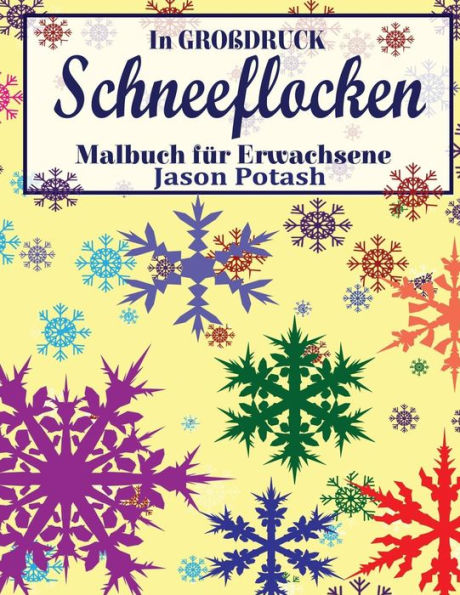 Schneeflocken Malbuch Fur Erwachsene ( In Grobdruck ) (Die Streßvermindernde Adult Malvorlagen) (German Edition)