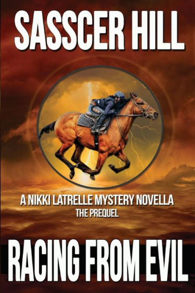 Racing From Evil: A Nikki Latrelle Mystery Novella; The Prequel (The Nikki Latrelle Horse Racing Mysteries)