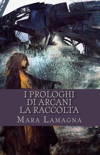 I Prologhi Di Arcani: La Raccolta (Italian Edition)