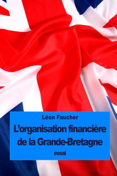 L'Organisation Financière De La Grande-Bretagne (French Edition)