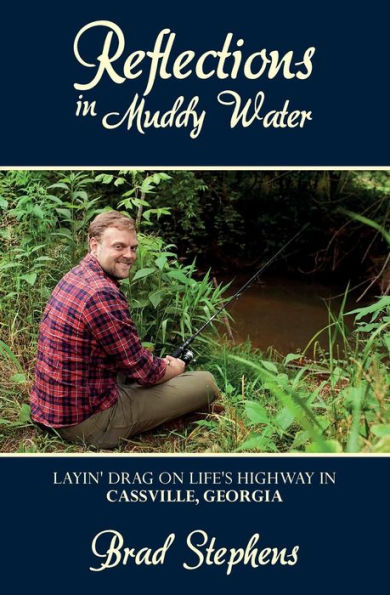 Reflections In Muddy Water: Layin' Drag On Life's Highway In Cassville, Georgia
