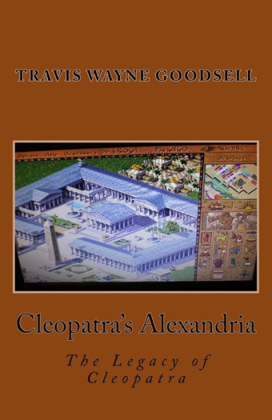 Cleopatra's Alexandria: The Legacy Of Cleopatra (Pharaoh/Cleopatra Pc Game Series)
