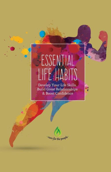 Essential Life Habits: Develop Life Skills, Great Relationships & Happiness (Good Habits, New Habits, Self Esteem, Creativity & Productivity)