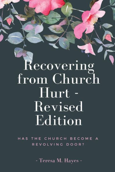 Recovering From Church Hurt - Revised Version: Has The Church Become A Revolving Door?