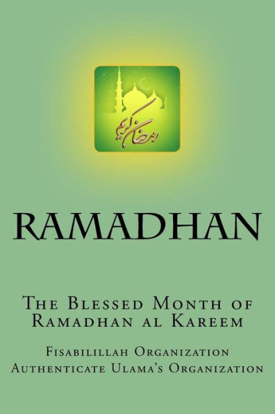 Ramadhan - The Blessed Month Of Ramadhan Al Kareem: A Complete Guide For Ramadhan Al Kareem