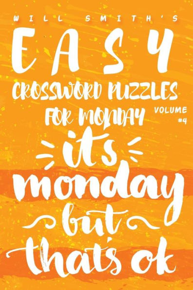 Will Smith Easy Crossword Puzzles For Monday - Vol. 4 (The Lite & Unique Jumbo Crossword Puzzle Series)