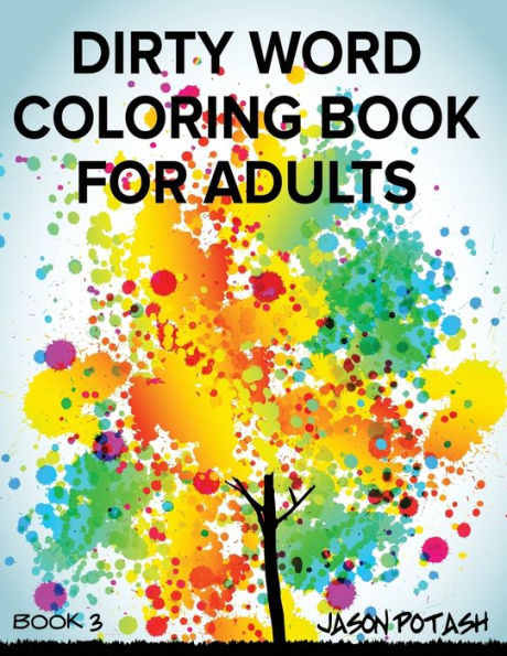 Dirty Word Coloring Book For Adults - Vol. 3 (The Stress Relieving Adult Coloring Pages)
