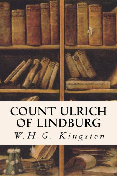 Count Ulrich Of Lindburg: A Tale Of The Reformation In Germany