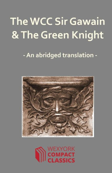 The Wcc Sir Gawain And The Green Knight (Wexyork Compact Classics)