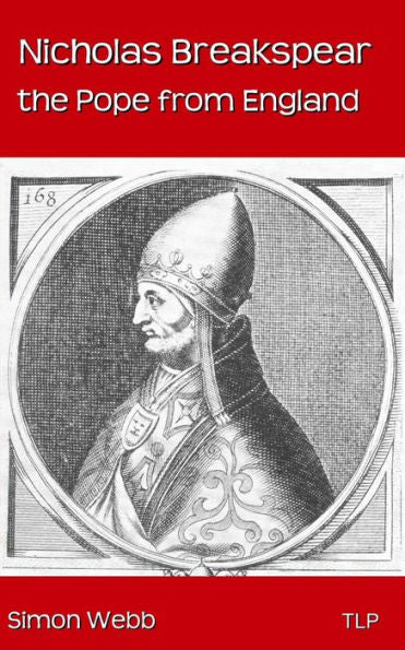 Nicholas Breakspear: The Pope From England