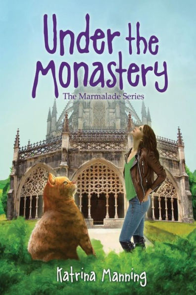 Under The Monastery: Book Three In The Marmalade Series
