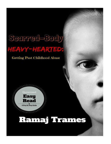 Scarred-Body, Heavy-Hearted: Getting Past Childhood Abuse