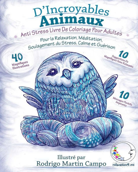 Anti Stress Livre De Coloriage Pour Adultes: D'Incroyables Animaux - Pour La Relaxation, Meditation, Soulagement Du Stress, Calme Et Guerison (Art-Therapie Pour Femme Et Homme) (French Edition)