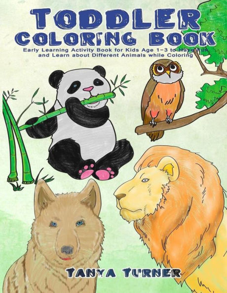 Toddler Coloring Book: Early Learning Activity Book For Kids Age 1-3 To Have Fun And Learn About Different Animals While Coloring (Volume 6)
