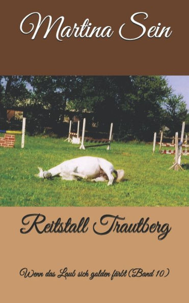 Reitstall Trautberg: Wenn Das Laub Sich Golden Farbt (German Edition)